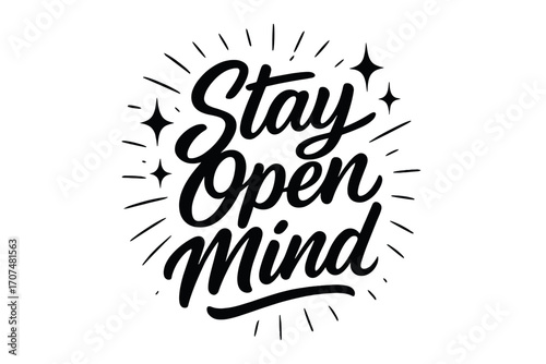 Stay Open Mind. “Stay Open Mind”. Black modern hand lettering with smooth confident strokes, balanced