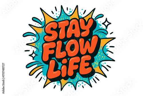 Stay Flow Vibe. “Stay Flow Life”. Bold 3D comic-style lettering with chunky fluid shapes, thick black outlines