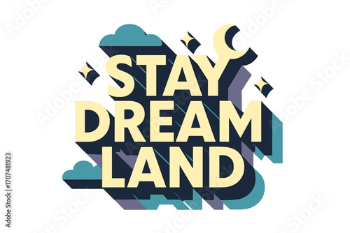 Dreamy Geometric Design. “Stay Dream Land”. Bold geometric sans-serif typography with cream flat fills, sharp
