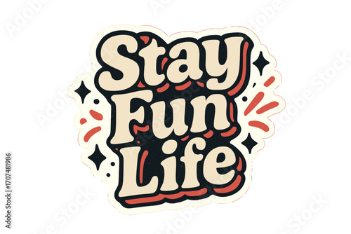 Stay Fun Life. “Stay Fun Life”. Sticker-style typography with cream-colored fills, coral shadows, and thick