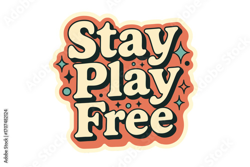 Stay Play Free. “Stay Play Free”. Sticker-style typography with cream-colored fills, coral shadows, and thick