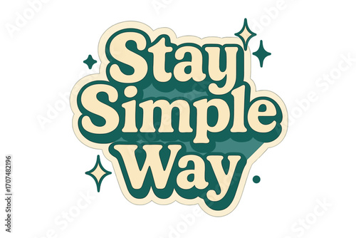 Retro Sticker Typography. “Stay Simple Way”. Sticker-style typography with cream-colored fills, teal shadows,