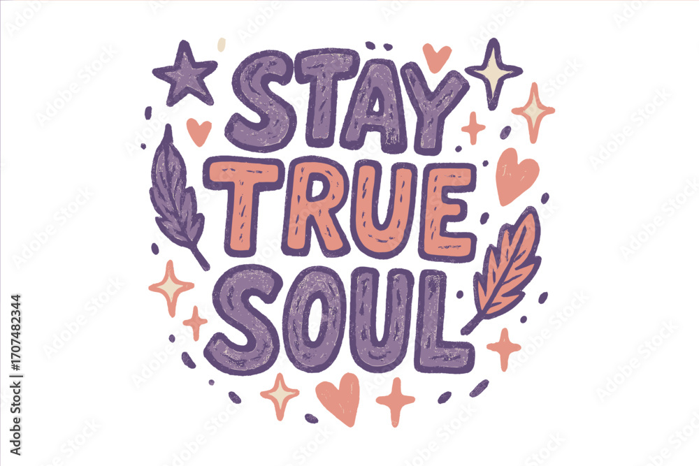 Fototapeta premium Doodle Soul Expression. “Stay True Soul”. Doodle-style lettering with thick sketchy strokes, textured fills,