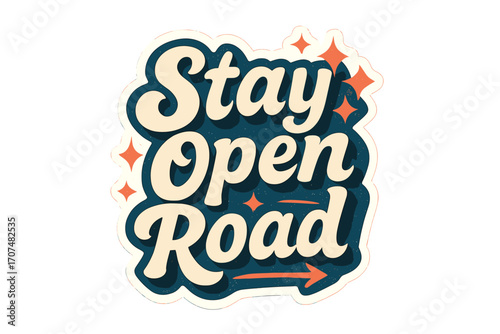 Stay Open Road. “Stay Open Road”. Sticker-style typography with cream-colored fills, teal shadows, and thick