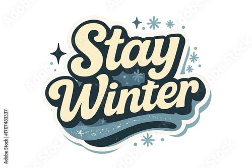 Stay Winter Sticker. “Stay Winter”. Sticker-style typography with cream-colored fills, icy blue shadows, and