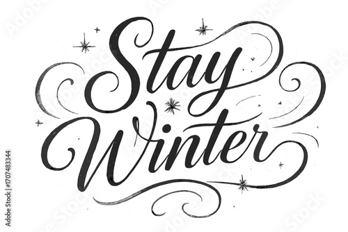 Winter Elegance Calligraphy. “Stay Winter”. Elegant black modern calligraphy with smooth flowing strokes,
