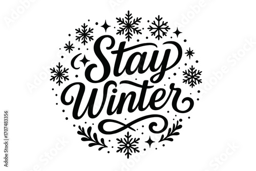 Winter Typography Art. “Stay Winter”. Black modern hand lettering with consistent graceful rhythm, frosty