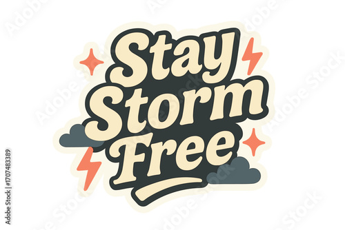 Stay Storm Free. “Stay Storm Free”. Sticker-style typography with cream-colored fills, gray shadows, and thick