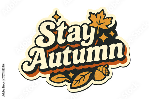 Stay Autumn Sticker. “Stay Autumn”. Sticker-style typography with cream-colored fills, orange shadows, and