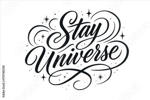 Celestial Calligraphy. “Stay Universe”. Elegant black modern calligraphy with smooth cosmic strokes,