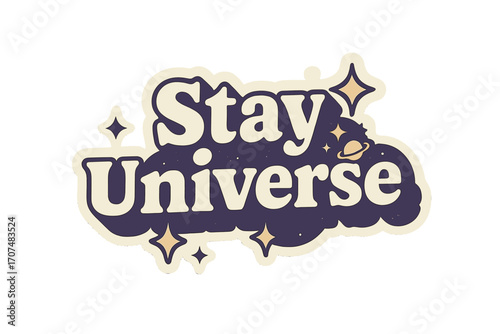 Cosmic Typography Sticker. “Stay Universe”. Sticker-style typography with cream-colored fills, purple shadows,