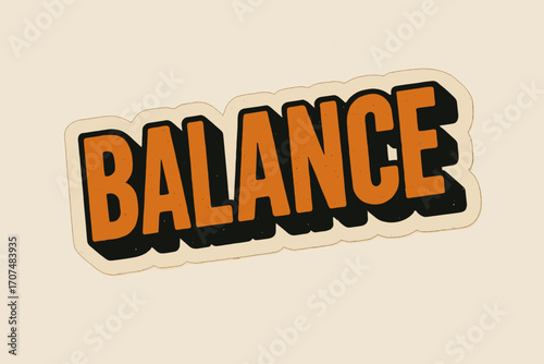 Retro Balance Sticker. “Balance”. retro sticker block lettering, bold cut-out outline, slight tilt/overlap,