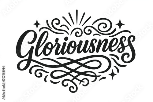 Glorious Modern Lettering. “Gloriousness”. modern hand lettering, smooth curves, balanced composition, clear