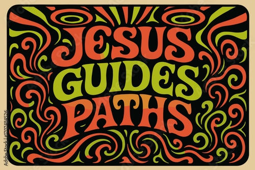 Psychedelic Divine Guidance. “Jesus guides paths”. psychedelic 60s lettering, warped curves, swirling