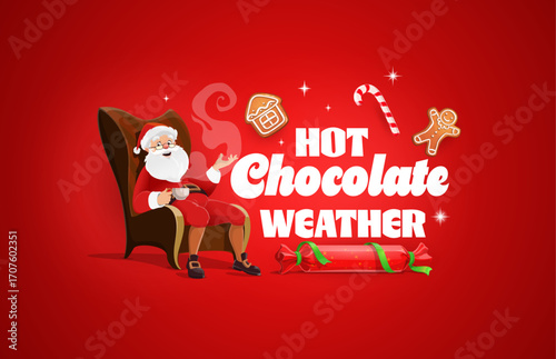 Christmas quote and greeting card with Santa drinking hot chocolate in chair, cartoon vector. Hot chocolate weather quote with gingerbread cookies and gifts for Christmas and New Year winter holiday