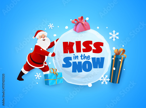 Christmas greeting quote kiss in the snow with Santa and snowball, cartoon vector. Christmas and New Year winter holiday quote with happy Santa, big snowball, gifts, and snowflakes for greeting card