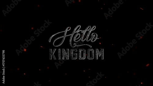 The word hello kingdom appears in a distressed, textured font against a dark background with glowing embers and particles, evoking a sense of fantasy or historical drama