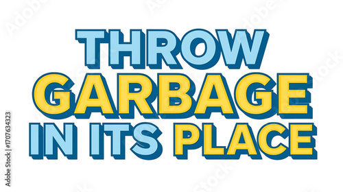 vector illustration of the words THROW GARBAGE IN ITS PLACE