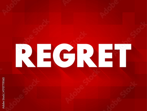 Regret - feel sad, repentant, or disappointed over something that one has done or failed to do, text concept background