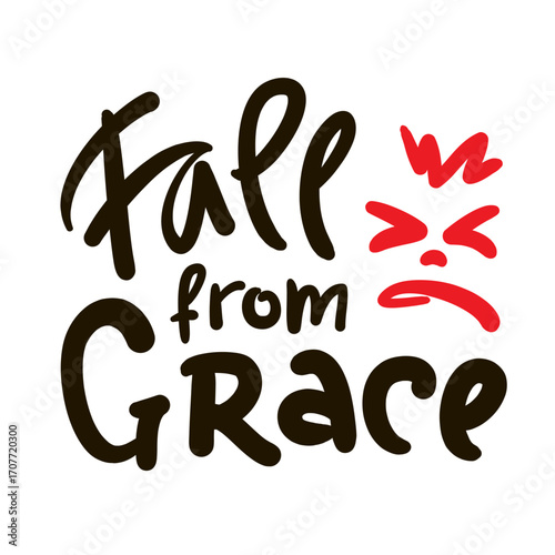 Fall from Grace - inspire motivational religious quote, slang. Hand drawn lettering. Print for social media content, inspirational poster, t-shirt, bag, cups, card, sticker, badge. Funny writing