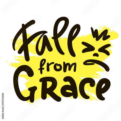 Fall from Grace - inspire motivational religious quote, slang. Hand drawn lettering. Print for social media content, inspirational poster, t-shirt, bag, cups, card, sticker, badge. Funny writing