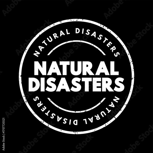 Natural Disasters - major adverse event resulting from natural processes of the Earth, text concept stamp