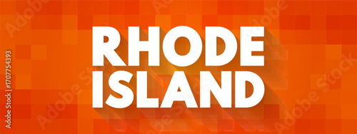 Rhode Island is a state in the New England region of the Northeastern United States, text concept background