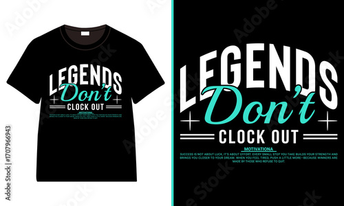 Legends Don’t Clock Out Motivational Typography T-Shirt Design