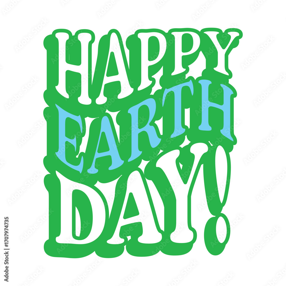 Fototapeta premium Bold “Happy Earth Day!” bubble lettering in layered greens with a fun retro vibe. Perfect for eco campaigns, cards, posters, banners, and social graphics.