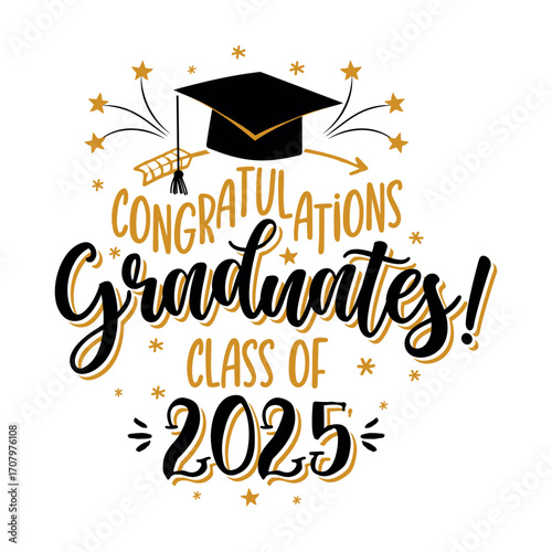 Hand-lettered “Congratulations Graduates! Class of 2025” with cap and tassel in black–gold. Ideal for invites, posters, tees, banners, and party decor.