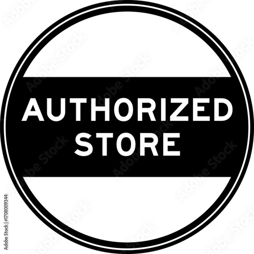 Black color round seal sticker in word authorized store on white background