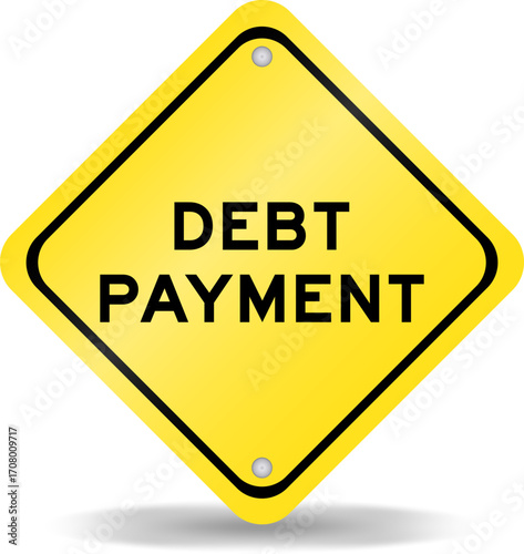 Yellow color transportation sign with word debt payment on white background