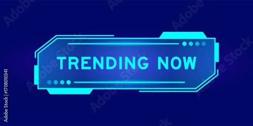 Futuristic hud banner that have word trending now on user interface screen on blue background