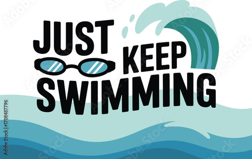 Just keep swimming motivational text graphic with goggles and ocean waves