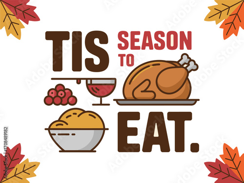 Tis season to eat thanksgiving turkey dinner food graphic