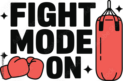 Motivational fight mode on boxing punching bag and gloves fitness graphic