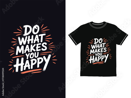 Motivational quote lettering Do What Makes You Happy for t-shirt print design