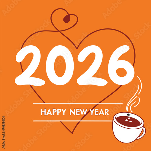 New Year 2026 Wishes: A joyful design on an orange background combines a stylized heart with the year and a steaming coffee cup.  A simple, heartfelt way to mark the new year's arrival.