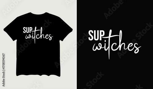Sup witches t-shirt design for t-shirt quotes or poster svg printable cut file