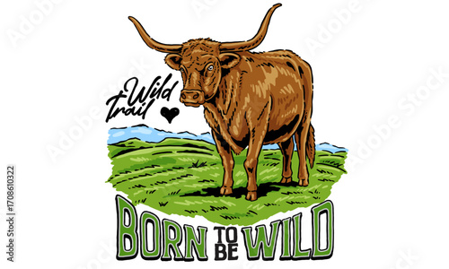 vintage illustration longhorn bull on a wild trail. Born to be Wild retro artwork for a western t shirt design