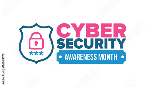 Cyber Security Awareness Month. Celebrated annual in October to raise awareness about digital security and empower everyone to protect their personal data from digital forms of crime. Vector poster