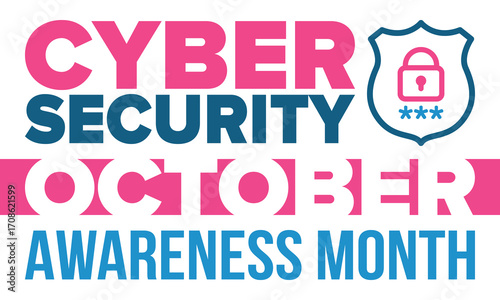 Cyber Security Awareness Month. Celebrated annual in October to raise awareness about digital security and empower everyone to protect their personal data from digital forms of crime. Vector poster