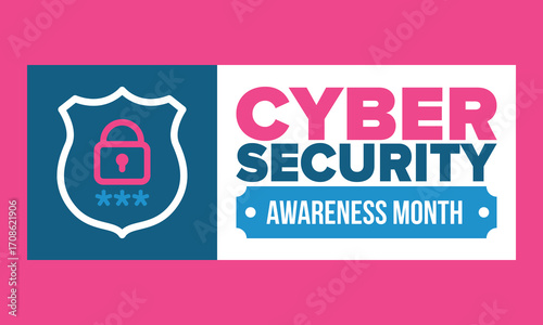 Cyber Security Awareness Month. Celebrated annual in October to raise awareness about digital security and empower everyone to protect their personal data from digital forms of crime. Vector poster