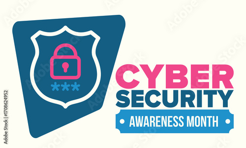 Cyber Security Awareness Month. Celebrated annual in October to raise awareness about digital security and empower everyone to protect their personal data from digital forms of crime. Vector poster