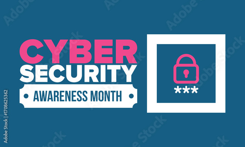 Cyber Security Awareness Month. Celebrated annual in October to raise awareness about digital security and empower everyone to protect their personal data from digital forms of crime. Vector poster