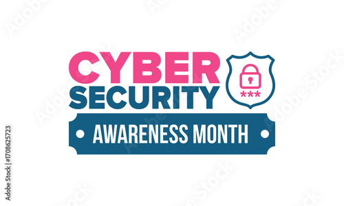 Cyber Security Awareness Month. Celebrated annual in October to raise awareness about digital security and empower everyone to protect their personal data from digital forms of crime. Vector poster