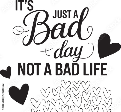 it s just a bad day not abad life. vector EPS file.