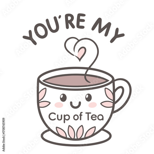 Smiling teacup with floral accents and heart shaped steam says you are my
