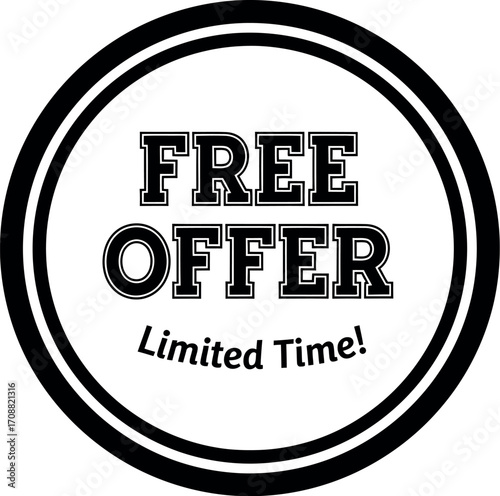 Bold black and white circular sign announces a free offer with limited time!