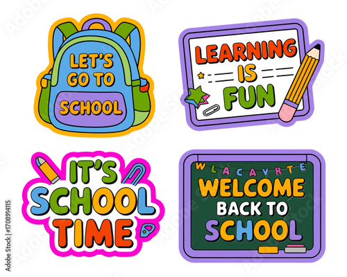A collection of four colorful cartoon stickers featuring school-themed messages like 'Let's Go To School', 'Learning Is Fun', 'It's School Time', and 'Welcome Back To School'.